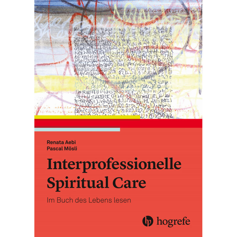 Interprofessionelle Spiritual Care - Renata Aebi, Pascal Mösli, Kartoniert (TB) von Hogrefe (vorm. Verlag Hans Huber )