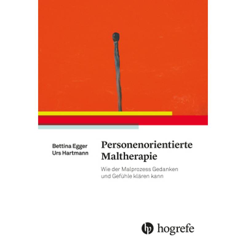 Personenorientierte Maltherapie - Bettina Egger, Urs Hartmann, Kartoniert (TB) von Hogrefe (vorm. Verlag Hans Huber )