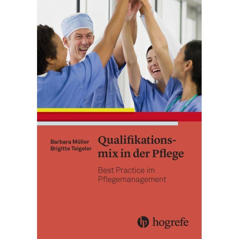 Qualifikationsmix In Der Pflege - Barbara Müller, Kartoniert (TB) von Hogrefe (vorm. Verlag Hans Huber )