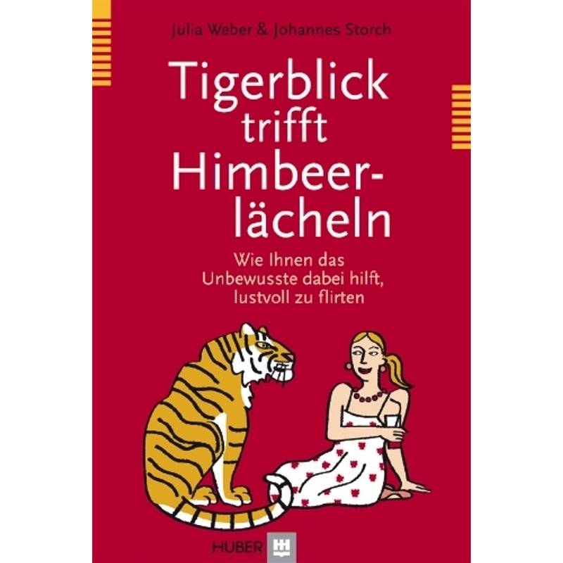 Tigerblick Trifft Himbeerlächeln - Julia Weber, Johannes Storch, Gebunden von Hogrefe (vorm. Verlag Hans Huber )
