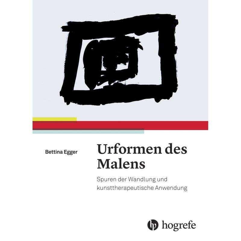 Urformen Des Malens - Bettina Egger, Kartoniert (TB) von Hogrefe (vorm. Verlag Hans Huber )