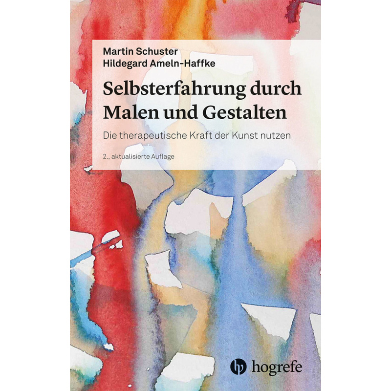 Selbsterfahrung Durch Malen Und Gestalten - Martin Schuster, Hildegard Ameln-Haffke, Kartoniert (TB) von Hogrefe Verlag