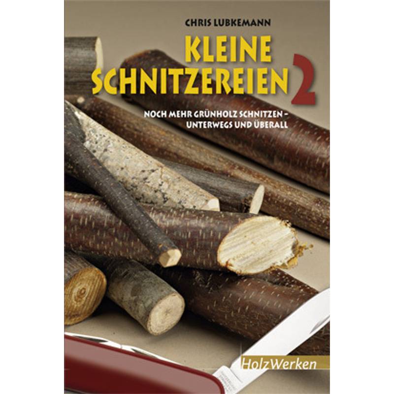 Holzwerken / Kleine Schnitzereien 2.Bd.2 - Chris Lubkeman, Gebunden von Holzwerken im Vincentz Network