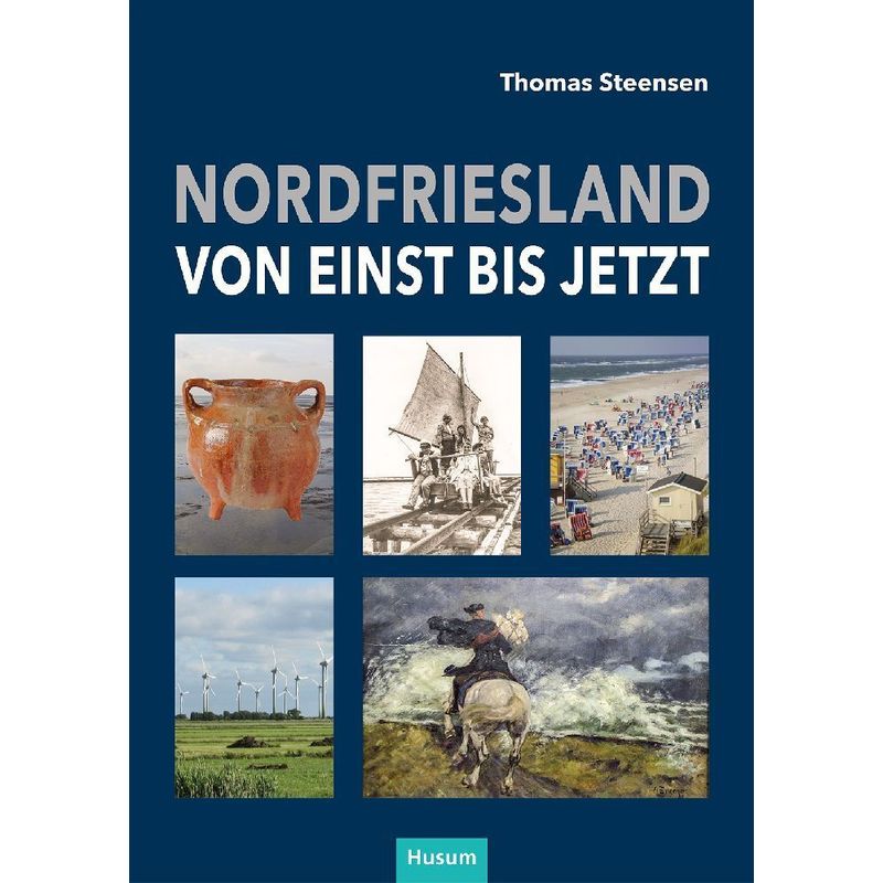 Nordfriesland - Von Einst Bis Jetzt - Thomas Steensen, Gebunden von Husum