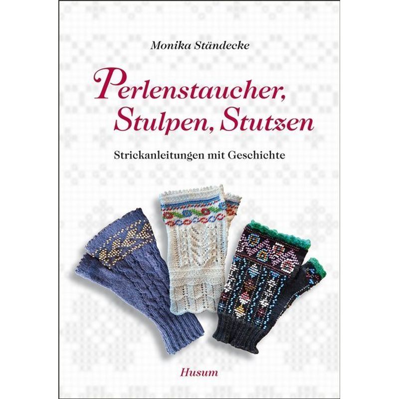 Perlenstaucher, Stulpen, Stutzen - Monika Ständecke, Kartoniert (TB) von Husum