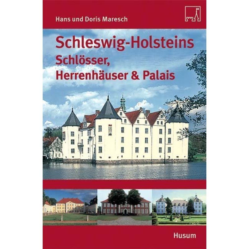 Schleswig-Holsteins Schlösser, Herrenhäuser & Palais - Hans Maresch, Doris Maresch, Kartoniert (TB) von Husum