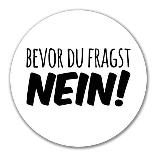 Huuraa Aufkleber Bevor du fragst Nein Schriftzug Geschenk 10cm Sticker Bevor du fragst Nein Geschenkidee von Huuraa