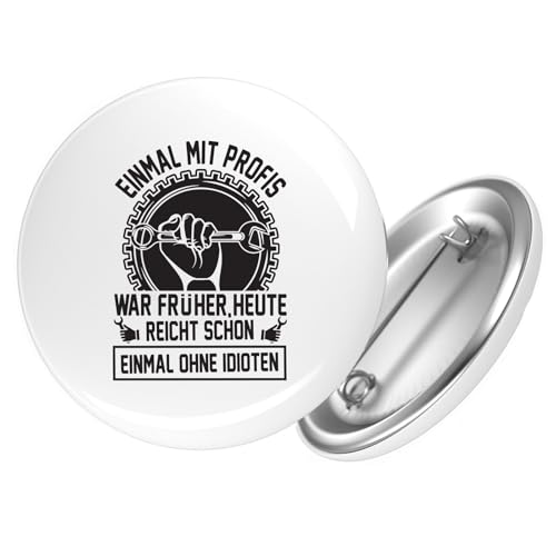 Huuraa Button Einmal mit Profis war früher, heute reicht ohne Idioten Geschenk Größe 25mm Einmal mit Profis war früher, Geschenkidee von Huuraa