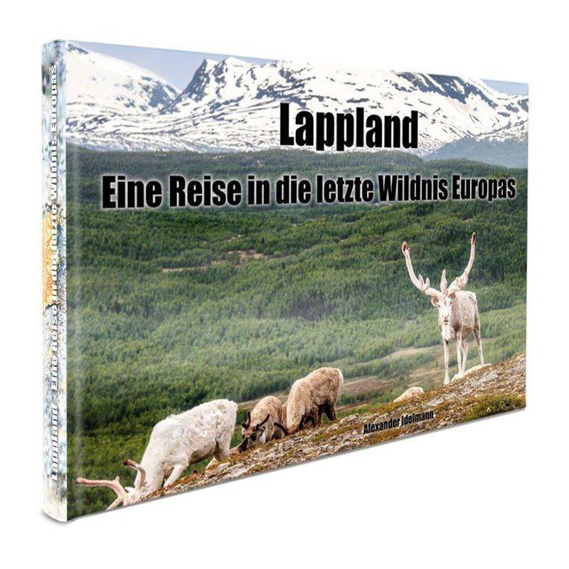 Lappland - Eine Reise In Die Letzte Wildnis Europas - Alexander Idelmann, Gebunden von IDEALBILD Göteborg