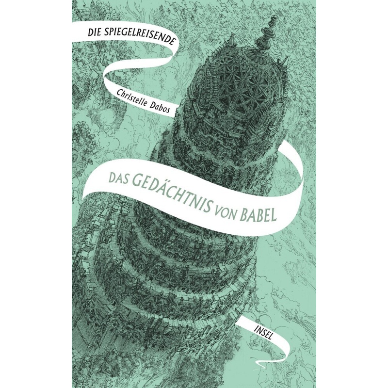 Das Gedächtnis Von Babel / Die Spiegelreisende Bd.3 - Christelle Dabos, Gebunden von INSEL VERLAG
