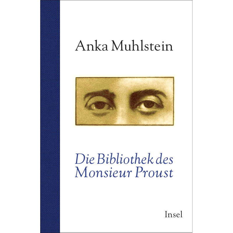 Die Bibliothek Des Monsieur Proust - Anka Muhlstein, Gebunden von INSEL VERLAG