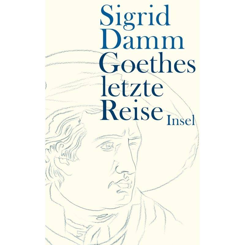 Goethes Letzte Reise - Sigrid Damm, Gebunden von INSEL VERLAG