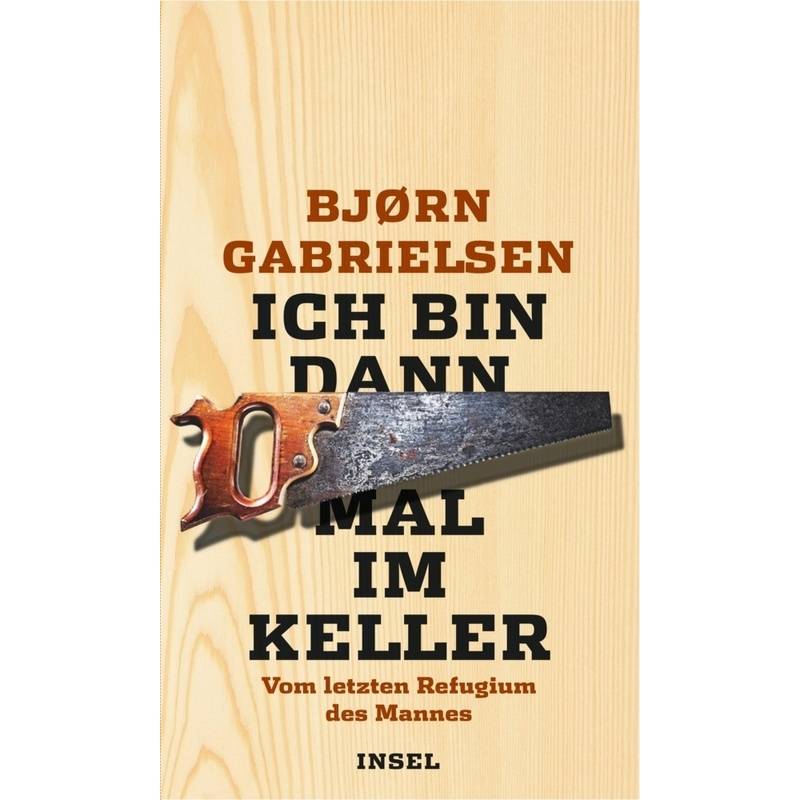 Ich Bin Dann Mal Im Keller - Björn Gabrielsen, Gebunden von INSEL VERLAG