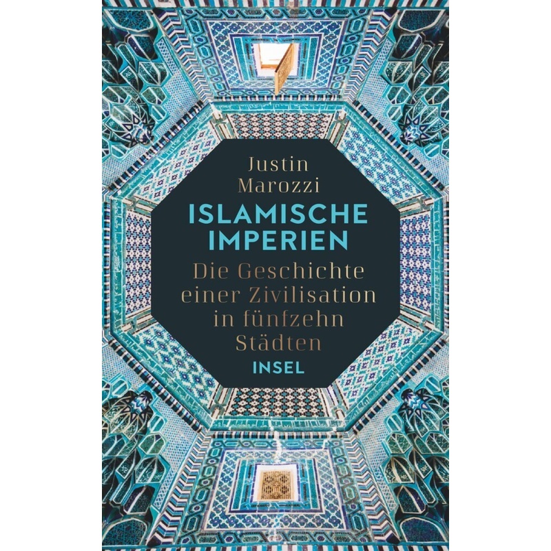 Islamische Imperien - Justin Marozzi, Gebunden von INSEL VERLAG