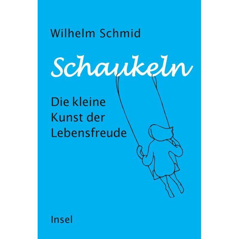 Schaukeln - Wilhelm Schmid, Gebunden von INSEL VERLAG