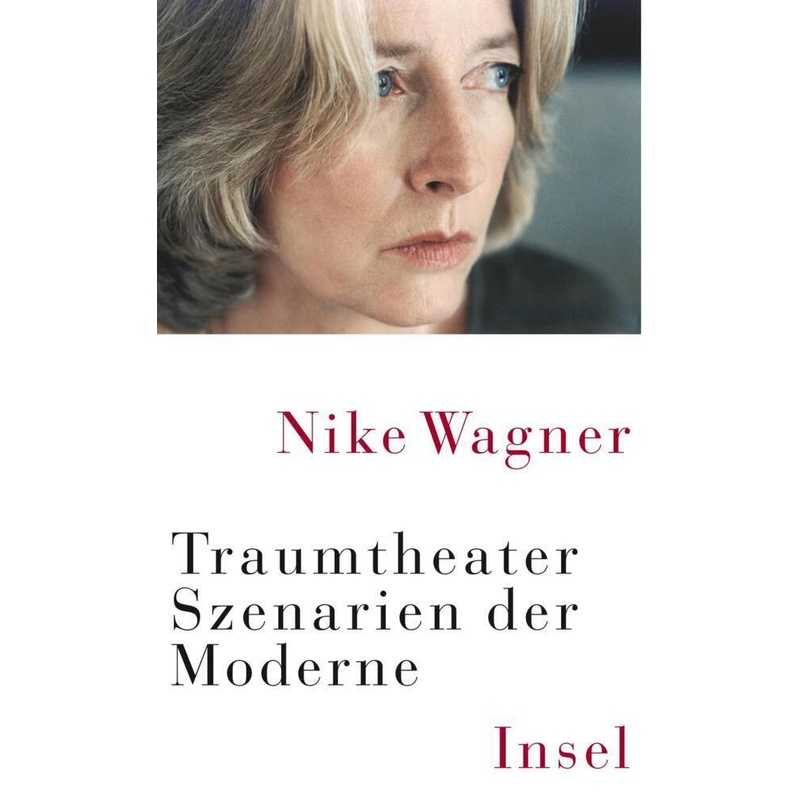Traumtheater, Szenarien der Moderne - Nike Wagner, Gebunden von INSEL VERLAG