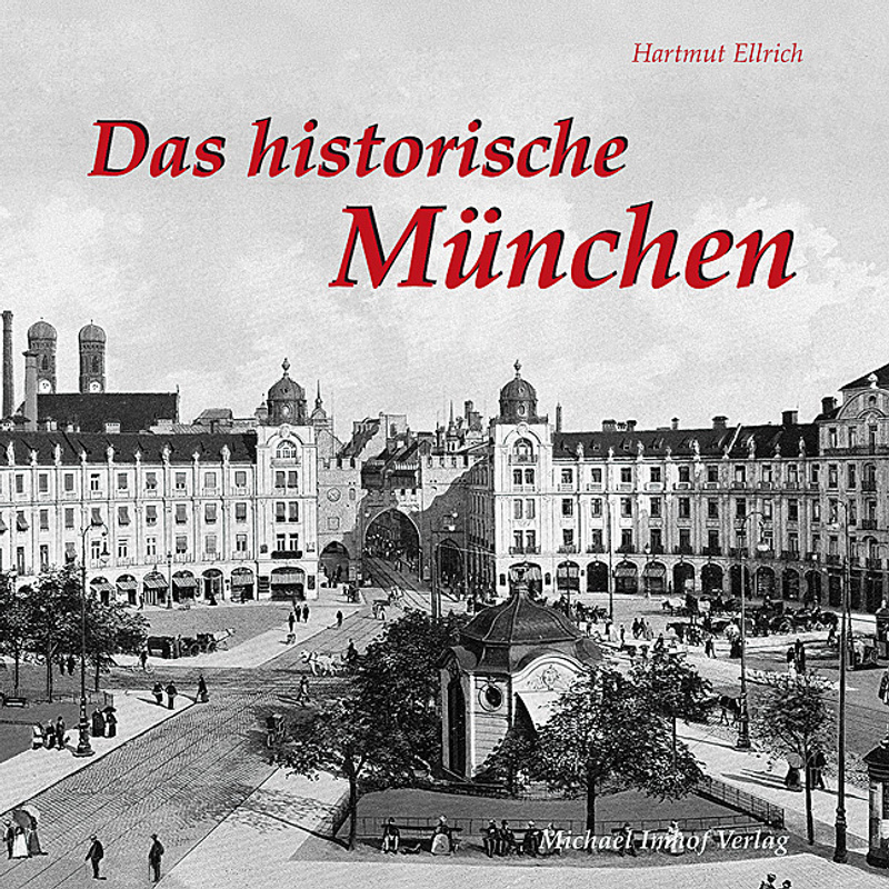 Das Historische München - Hartmut Ellrich, Kartoniert (TB) von Imhof, Petersberg