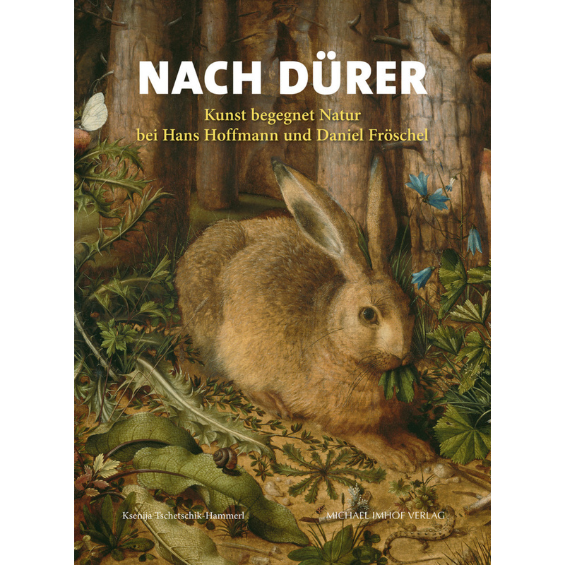Nach Dürer - Ksenija Tschetschik-Hammerl, Gebunden von Imhof, Petersberg