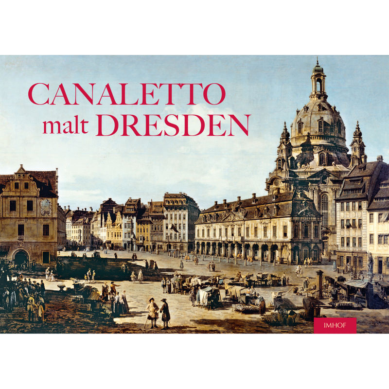 Canaletto Malt Dresden - Raimund Herz, Gebunden von Imhof, Petersberg