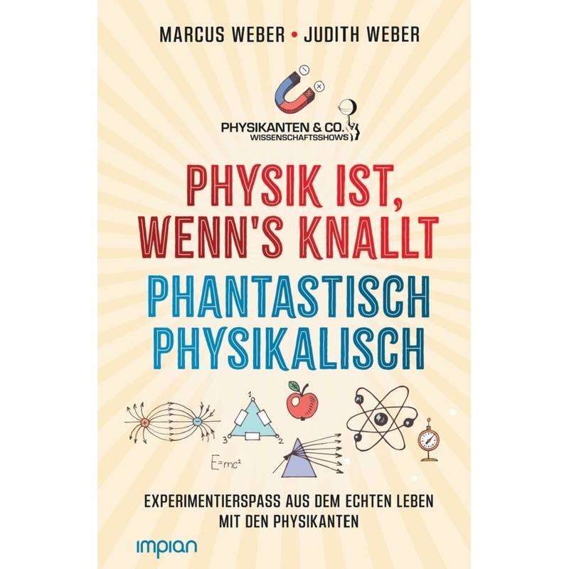 Physik Ist, Wenn's Knallt | Phantastisch Physikalisch: 2 Bücher In Einem - Marcus Weber, Judith Weber, Gebunden von Impian GmbH