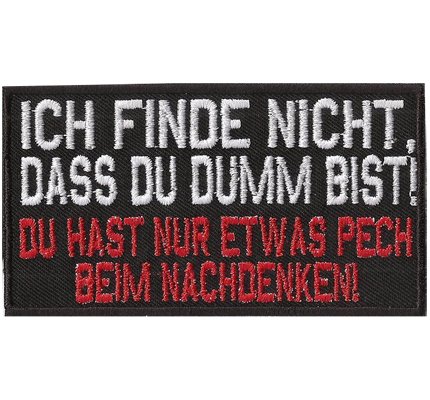 Ich Finde Nicht Dass du Dumm Bist, Du hast nur etwas Pech beim nachdenken, Biker, Rocker, Heavy Metal, Aufnäher, Patch Ich Finde Nicht Dass du Dumm Bist, Du hast nur etwas Pech beim nachdenken, Biker, Rocker, Heavy Metal, Aufnäher, Patch von Individual Software
