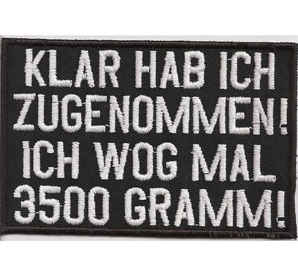 Klar Hab Ich Zugenommen, wog mal 3500 Gramm, Biker, Rocker, Aufnäher, Patch, Abzeichen Klar Hab Ich Zugenommen, wog mal 3500 Gramm, Biker, Rocker, Aufnäher, Patch, Abzeichen von Individual Software