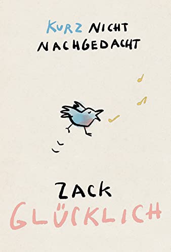 Inkognito Klappkarte Grußkarte inkl. Umschlag | Anlass: ''süsser Spruch'', Motiv: Vogel/Vögelchen ''Zack glücklich'' | Künstler: Henrike Wilson | Art-Nr.: 29368-5 | vom Berliner Verlag von Inkognito