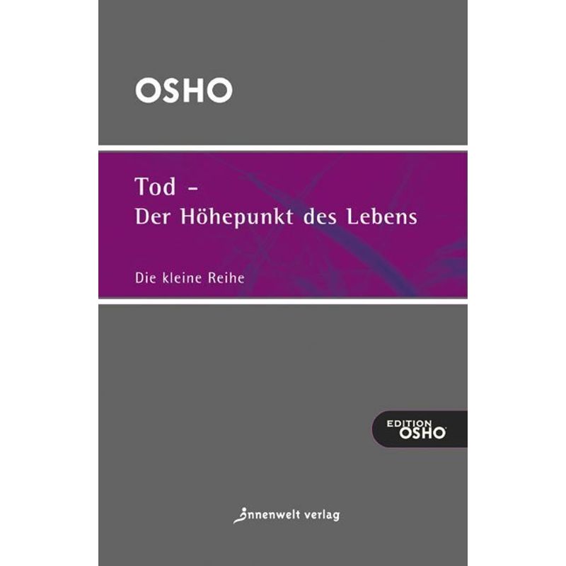 Tod, Der Höhepunkt Des Lebens - Osho, Kartoniert (TB) von Innenwelt Verlag