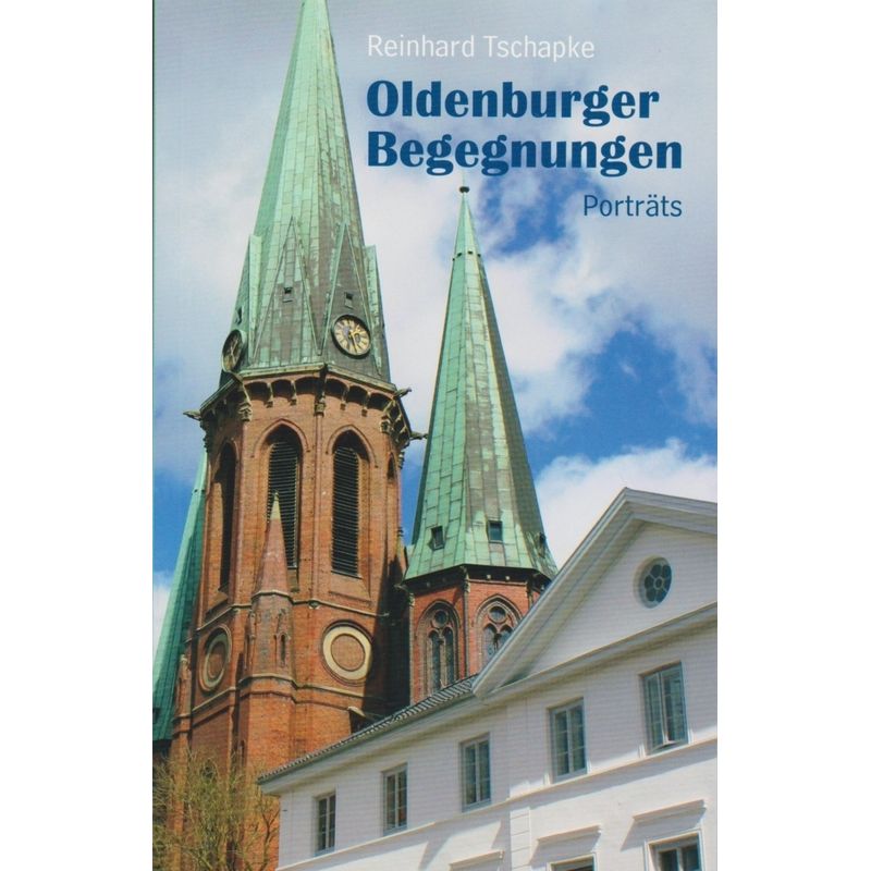 Oldenburger Begegnungen - Reinhard Tschapke, Kartoniert (TB) von Isensee