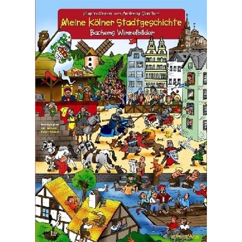 Bachems Wimmelbilder / Meine Kölner Stadtgeschichte - Andreas Ganther, Pappband von J. P. Bachem