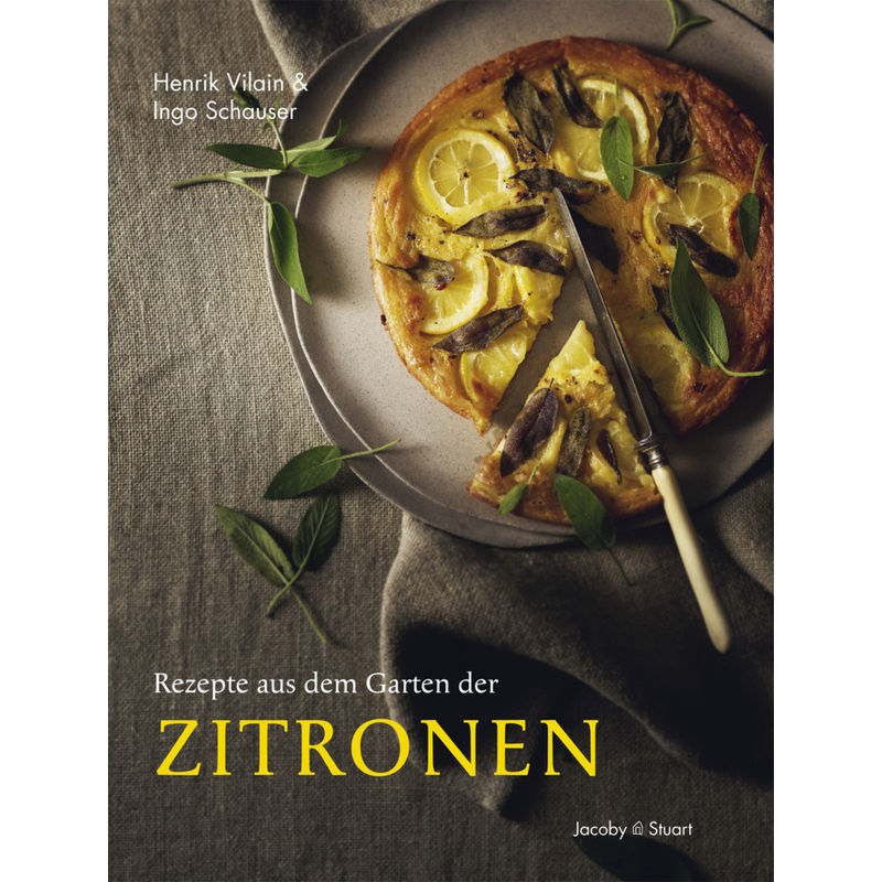 Rezepte Aus Dem Garten Der Zitronen - Henrik Vilain, Ingo Schauser, Gebunden von Jacoby & Stuart