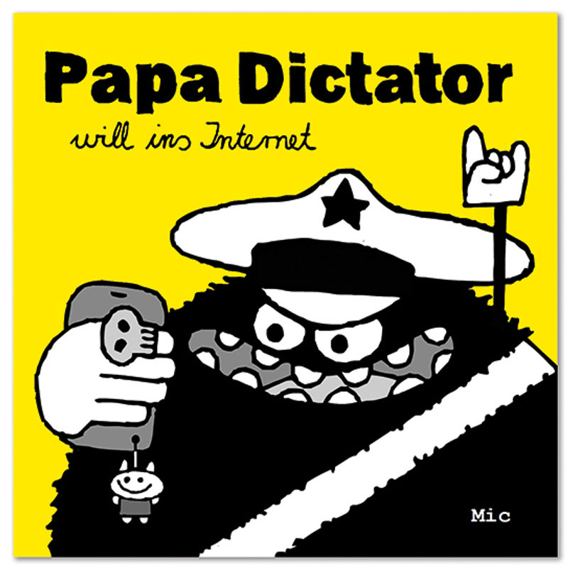 Papa Dictator Will Ins Internet - Mic, Geheftet von Jaja Verlag