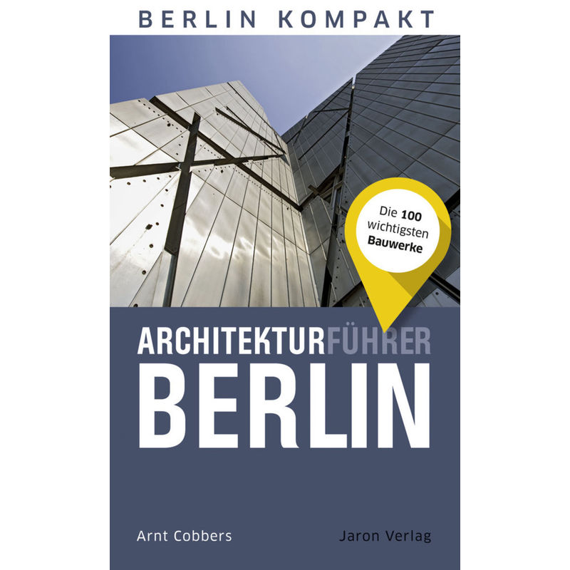 Architekturführer Berlin - Arnt Cobbers, Kartoniert (TB) von Jaron Verlag