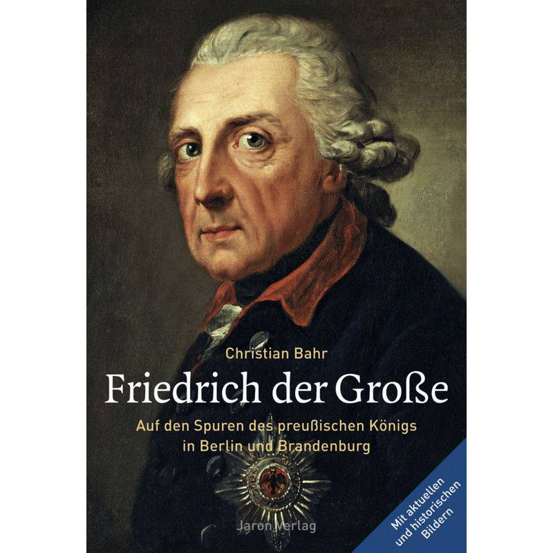 Friedrich Der Große - Christian Bahr, Kartoniert (TB) von Jaron Verlag