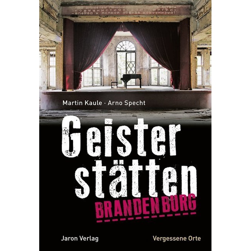 Geisterstätten Brandenburg - Martin Kaule, Arno Specht, Kartoniert (TB) von Jaron Verlag