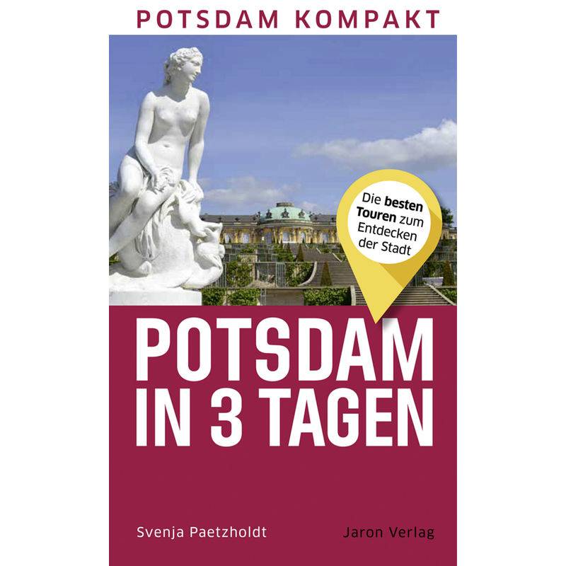 Potsdam In 3 Tagen - Svenja Paetzholdt, Kartoniert (TB) von Jaron Verlag