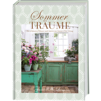 Sommerträume. Die schönsten Häuser und Gärten aus Jeanne d'Arc Living von Jeanne D'Arc Living