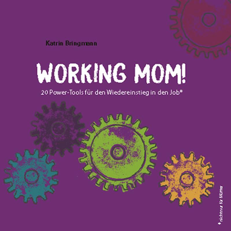 Working Mom! - Katrin Bringmann, Kartoniert (TB) von Joy Edition Heimsheim