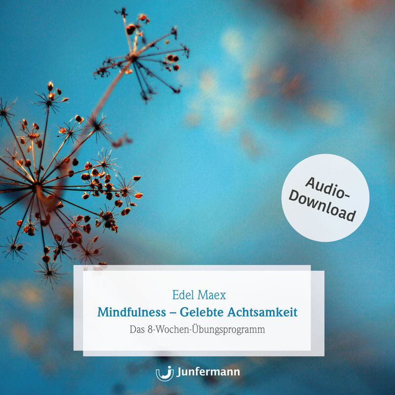 Mindfulness - Gelebte Achtsamkeit - Edel Maex (Hörbuch-Download) von Junfermann Verlag