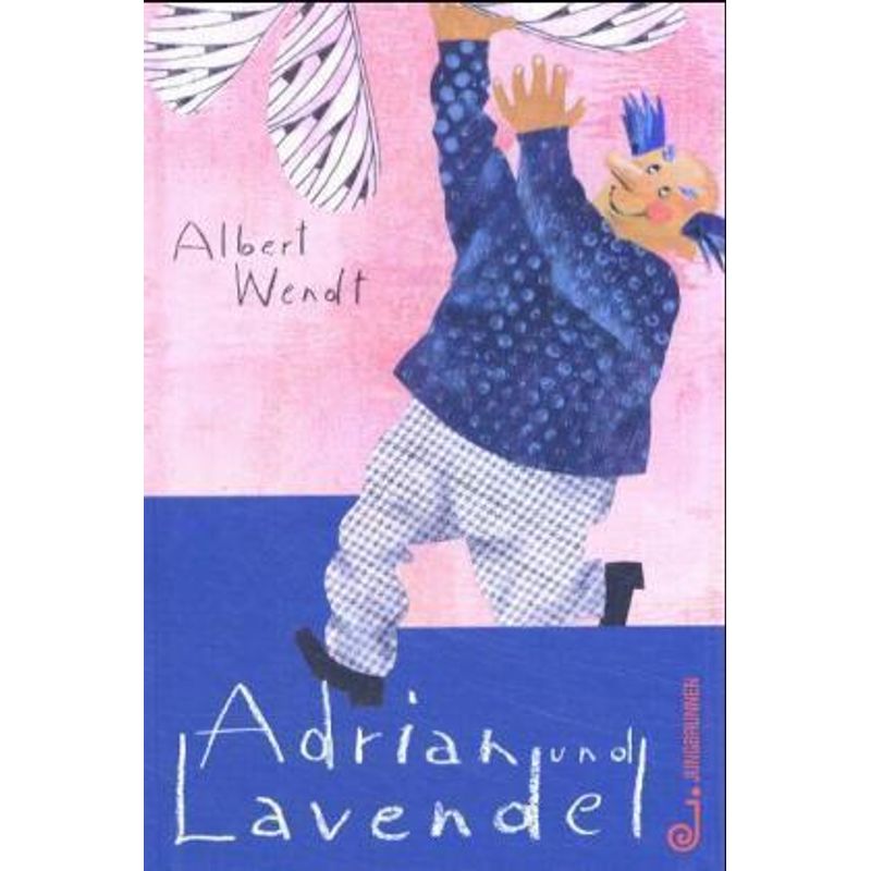 Adrian Und Lavendel - Albert Wendt, Gebunden von Jungbrunnen-Verlag