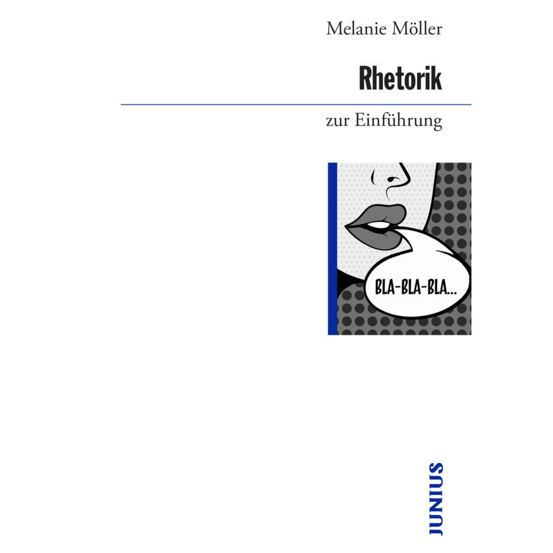 Rhetorik Zur Einführung - Melanie Möller, Kartoniert (TB) von Junius Verlag