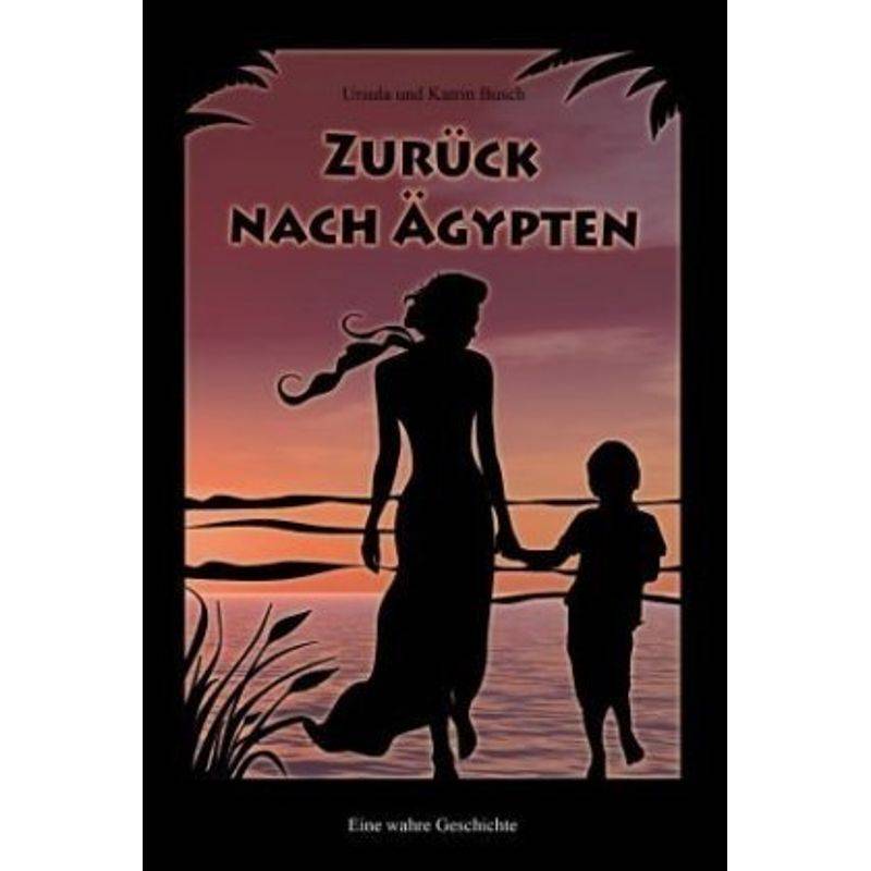 Zurück Nach Ägypten - Ursula Busch, Katrin Busch, Kartoniert (TB) von KERN