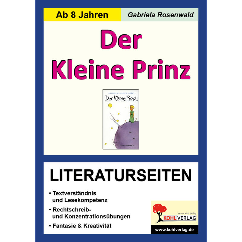 Antoine De Saint-Exupéry "Der Kleine Prinz", Literaturseiten - Gabriela Rosenwald, Kartoniert (TB) von KOHL VERLAG Der Verlag mit dem Baum