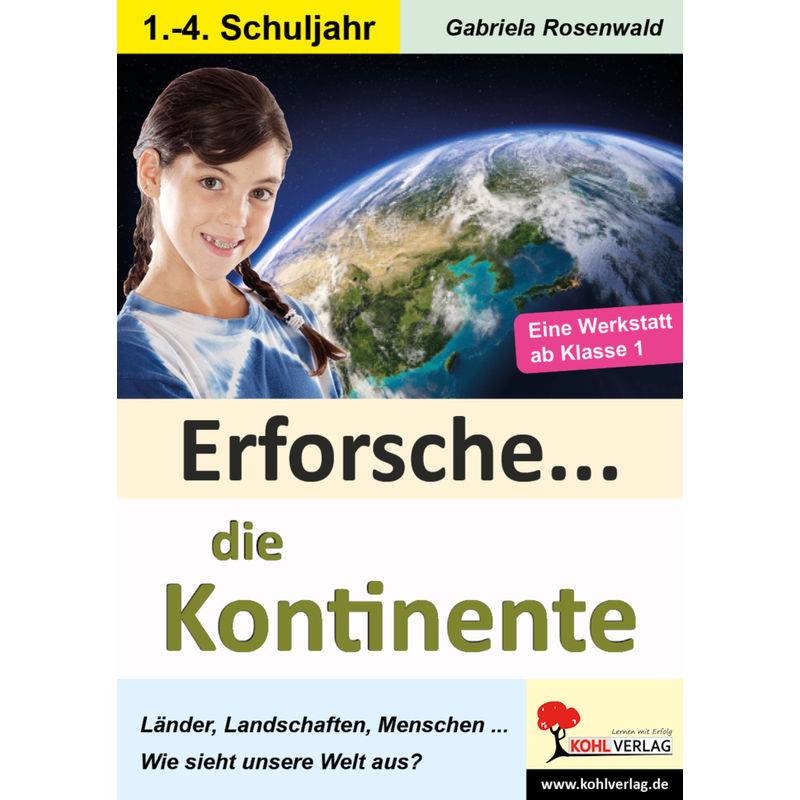 Erforsche ... / Erforsche ... Die Kontinente - Gabriela Rosenwald, Kartoniert (TB) von KOHL VERLAG Der Verlag mit dem Baum