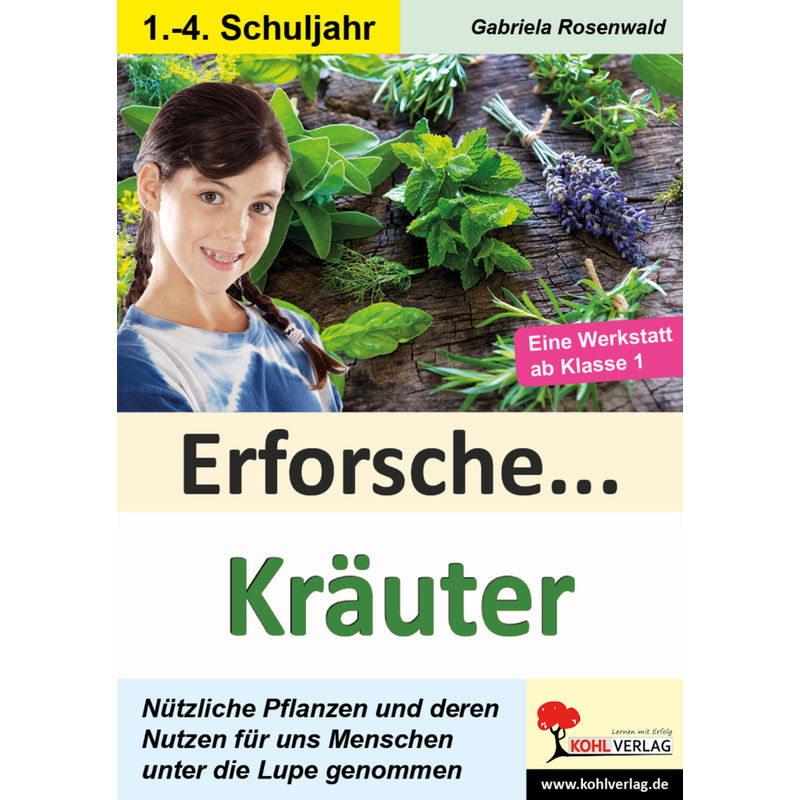 Erforsche ... / Erforsche ... Kräuter - Gabriela Rosenwald, Kartoniert (TB) von KOHL VERLAG Der Verlag mit dem Baum