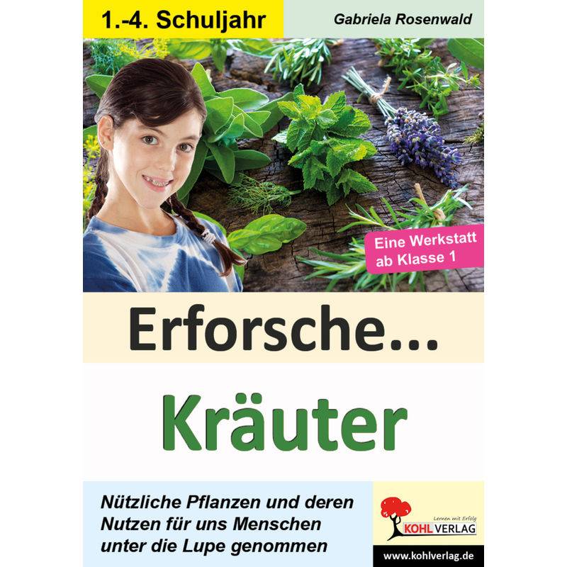 Erforsche ... / Erforsche ... Kräuter - Gabriela Rosenwald, Kartoniert (TB) von KOHL VERLAG Der Verlag mit dem Baum