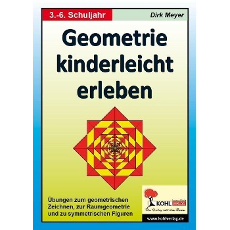 Geometrie Kinderleicht Erleben - Dirk Meyer, Kartoniert (TB) von KOHL VERLAG Der Verlag mit dem Baum