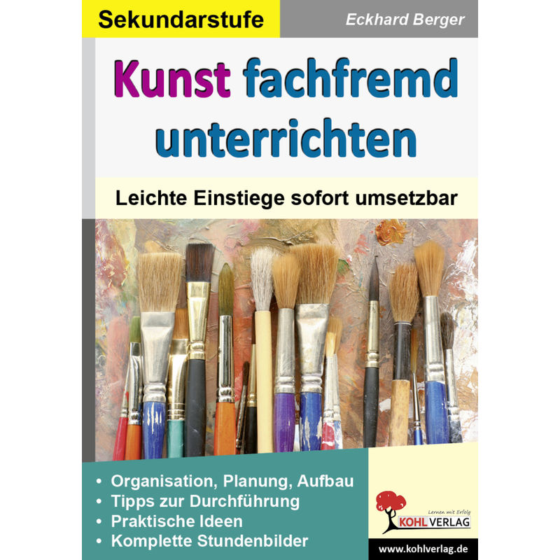 Kunst Fachfremd Unterrichten, Sekundarstufe - Eckhard Berger, Kartoniert (TB) von KOHL VERLAG Der Verlag mit dem Baum
