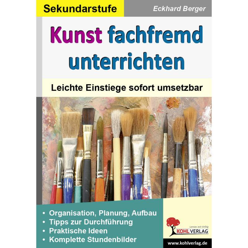 Kunst Fachfremd Unterrichten, Sekundarstufe - Eckhard Berger, Kartoniert (TB) von KOHL VERLAG Der Verlag mit dem Baum