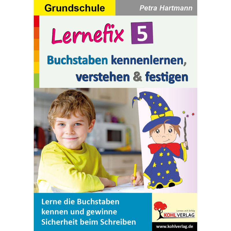 Lernefix / Band 5: Buchstaben Kennenlernen, Verstehen & Festigen - Petra Hartmann, Kartoniert (TB) von KOHL VERLAG Der Verlag mit dem Baum